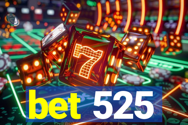 bet 525